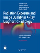 Hors Aichinger, Horst Aichinger, Joachi Dierker, Joachim Dierker, S Joite-Barfuss, Sigrid Joite-Barfuß... - Radiation Exposure and Image Quality in X-Ray Diagnostic Radiology