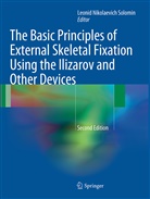 Leoni Solomin, Leonid Solomin - The Basic Principles of External Skeletal Fixation Using the Ilizarov and Other Devices