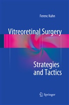 Ferenc Kuhn - Vitreoretinal Surgery: Strategies and Tactics