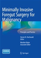 Steven N. Hochwald, Kukar, Kukar, Moshim Kukar, Steve N Hochwald, Steven N Hochwald - Minimally Invasive Foregut Surgery for Malignancy