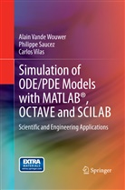 Philipp Saucez, Philippe Saucez, Alai Vande Wouwer, Alain Vande Wouwer, Carlos Vilas - Simulation of ODE/PDE Models with MATLAB®, OCTAVE and SCILAB