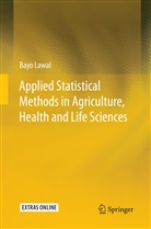 Bayo Lawal - Applied Statistical Methods in Agriculture, Health and Life Sciences
