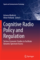 Holland, Holland, Oliver Holland, Artura Medeisis, Arturas Medeisis - Cognitive Radio Policy and Regulation