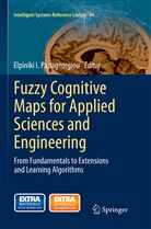Elpinik I Papageorgiou, Elpiniki I Papageorgiou, Elpiniki I. Papageorgiou - Fuzzy Cognitive Maps for Applied Sciences and Engineering