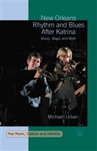 Michael Urban - New Orleans Rhythm and Blues After Katrina
