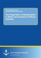 Fareed Hameed Al-Hindawi, Waleed Ridha Al-Juwaid, Fareed H. Al- Hindawi, Salwa Ibrahi Kamil, Salwa Ibrahim Kamil - The Pragmatics of Manipulation in British and American Political Debates