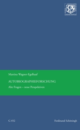 Martina Wagner-Egelhaaf, Birgit Haneklaus, Birgitt Haneklaus - Autobiographieforschung Alte Fragen - neue Perspektiven