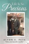 Alton E. Pete - Life Is So Precious