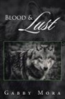 Gabby Mora - Blood & Lust