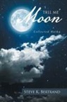 Steve K. Bertrand - Tell Me, Moon