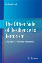 Barbara Lucini - The Other Side of Resilience to Terrorism