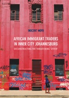Inocent Moyo - African Immigrant Traders in Inner City Johannesburg