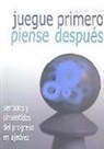 Willy Hendriks - Juegue primero, piense después : sentidos y sinsentidos del progreso en ajedrez