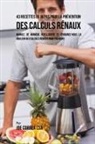 Joe Correa - 43 Recettes de Repas pour la Prévention des calculs rénaux