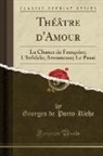 Georges De Porto-Riche - Théâtre d'Amour