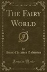 Hans  Christian Andersen - The Fairy World, Vol. 4 (Classic Reprint)