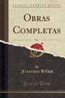 Francisco Bilbao - Obras Completas, Vol. 4 (Classic Reprint)