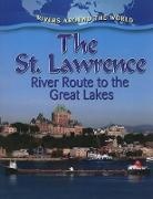 Peppas, Lynn Peppas - The St. Lawrence: River Route to the Great Lakes