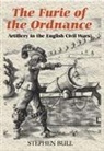 Stephen Bull - `The Furie of the Ordnance'