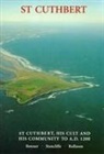 Gerald Bonner, David Rollason, Clare Stancliffe, Gerald Bonner, D. W. Rollason, David Rollason... - St Cuthbert, his Cult and his Community to AD 1200