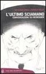 Antonio Gnoli, Franco Volpi - L'ultimo sciamano. Conversazioni su Heidegger