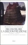 Maurizio Ferraris - Ricostruire la decostruzione