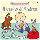 Francesca Allen, Felicity Brooks, Rachel Wells - Il vasino di Andrea