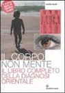 Michio Kushi - Il corpo non mente. Il libro completo della diagnosi orientale