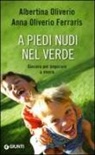 Albertina Oliverio, Anna Oliverio Ferraris - A piedi nudi nel verde. Giocare per imparare a vivere