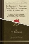J. Bauwens - La Tragedie In Française Et le Théâtre Hollandais au Dix Septieme Siécle, Vol. 1