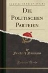 Friedrich Naumann - Die Politischen Parteien (Classic Reprint)