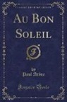Paul Arène - Au Bon Soleil (Classic Reprint)
