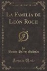 Benito Pe´rez Galdo´s, Benito Pérez Galdós - La Familia de León Roch, Vol. 2 (Classic Reprint)