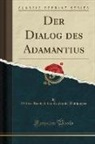 Willem Hendrik van de Sande Bakhuysen - Der Dialog des Adamantius (Classic Reprint)