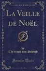 Christoph Von Schmid - La Veille de Noël (Classic Reprint)
