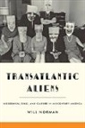 Will Norman, Will (Senior Lecturer in North American Li Norman, Will (Senior Lecturer in North American Literature Norman, Norman Will - Transatlantic Aliens
