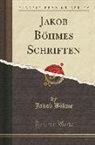 Jakob Bohme, Jakob Böhme - Jakob Böhmes Schriften (Classic Reprint)