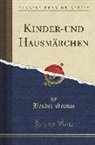 Brüder Grimm, Wilhelm Grimm - Kinder-und Hausmärchen (Classic Reprint)