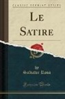 Salvator Rosa - Le Satire (Classic Reprint)