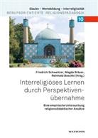 Reinhold Boschki, Magd Bräuer, Magda Bräuer, Friedrich Schweitzer - Interreligiöses Lernen durch Perspektivenübernahme