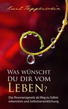 Kurt Tepperwein - Was wünscht du dir vom Leben?