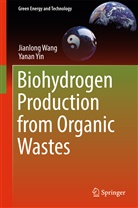 Jianlon Wang, Jianlong Wang, Yanan Yin, Ya'nan Yin - Biohydrogen Production from Organic Wastes