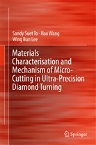 W. B. Lee, Wing Bing Lee, Sandy To, Sandy Sue To, Sandy Suet To, Ha Wang... - Materials Characterisation and Mechanism of Micro-Cutting in Ultra-Precision Diamond Turning