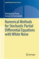 George E. Karniadakis, George Em Karniadakis, Zhongqian Zhang, Zhongqiang Zhang - Numerical Methods for Stochastic Partial Differential Equations with White Noise
