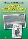 Giovanna Bartoletti Lombardo - Amore oltreoceano. Storia di (stra)ordinarie emigrazioni