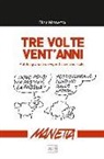 Dino Manetta - Tre volte vent'anni. Autobiografia di un vignettista ma non solo
