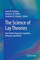 Barbar C N Müller, Barbara C N Müller, Barbara C. N. Müller, Jonathan W. Schooler, Jonathan W Schooler, Claire M. Zedelius - The Science of Lay Theories