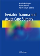 Robert Barraco, Robert. D Barraco, Rober D Barraco, Robert D Barraco, Rao R. Ivatury, Rao R Ivatury... - Geriatric Trauma and Acute Care Surgery