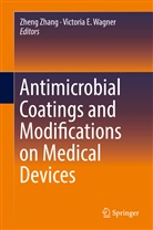 E Wagner, E Wagner, Victoria E. Wagner, Zhen Zhang, Zheng Zhang - Antimicrobial Coatings and Modifications on Medical Devices
