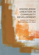 Ayano Hirose Nishihara, Masae Matsunaga, Masaei Matsunaga, Ayano Hirose Nishihara, Ikujiro Nonaka, Ikujiro Nonaka et al... - Knowledge Creation in Community Development